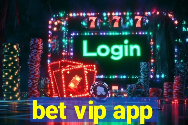 bet vip app